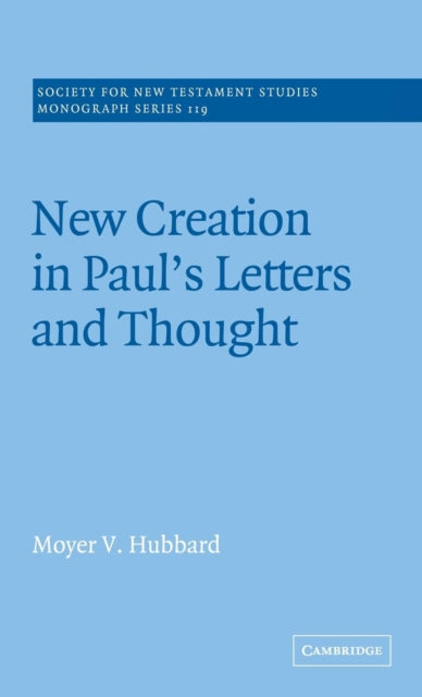 Book cover of: New Creation in Paul's Letters and Thought. By: Moyer V. Hubbard