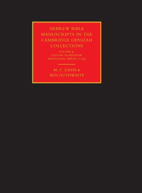 Book cover of: Hebrew Bible Manuscripts in the Cambridge Genizah Collections: Volume 3, Taylor-Schechter Additional Series 1-31. By: M. C. Davis