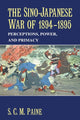 Book cover of: Sino-Japanese War of 1894–1895. By: S. C. M. Paine