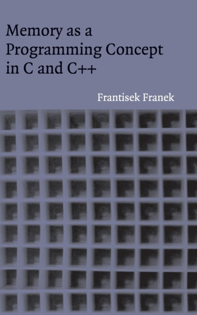 Book cover of: Memory as a Programming Concept in C and C++. By: Frantisek Franek