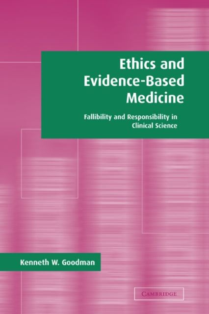 Book cover of: Ethics and Evidence-Based Medicine. By: Kenneth W. Goodman