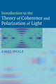 Book cover of: Introduction to the Theory of Coherence and Polarization of Light. By: Emil Wolf