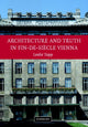 Book cover of: Architecture and Truth in Fin-de-Siecle Vienna. By: Leslie Topp