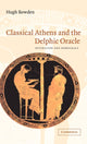 Book cover of: Classical Athens and the Delphic Oracle. By: Hugh Bowden