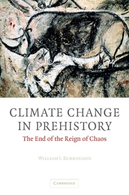 Book cover of: Climate Change in Prehistory. By: William James Burroughs