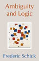 Book cover of: Ambiguity and Logic. By: Frederic Schick