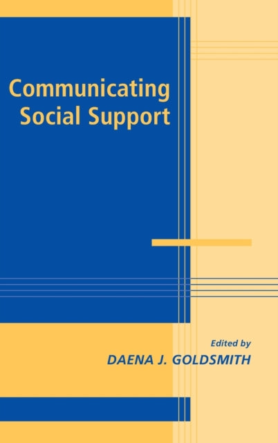 Book cover of: Communicating Social Support. By: Daena J. Goldsmith