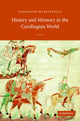 Book cover of: History and Memory in the Carolingian World