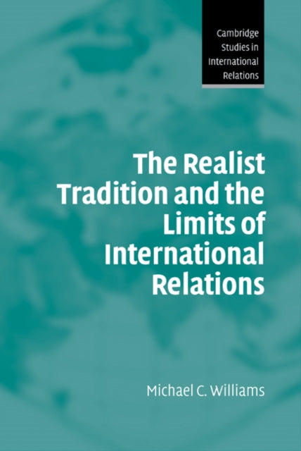Book cover of: Realist Tradition and the Limits of International Relations. By: Michael C. Williams