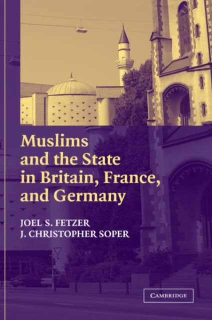 Book cover of: Muslims and the State in Britain, France, and Germany. By: Joel S. Fetzer
