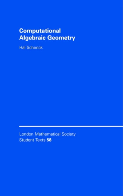 Book cover of: Computational Algebraic Geometry. By: Hal Schenck
