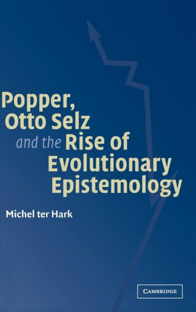 Book cover of: Popper, Otto Selz and the Rise Of Evolutionary Epistemology
