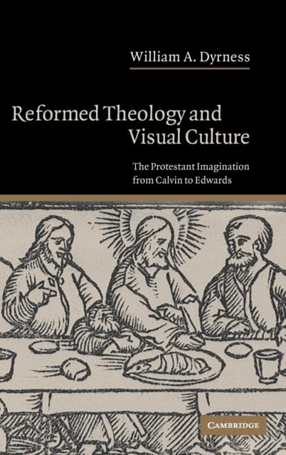 Book cover of: Reformed Theology and Visual Culture. By: William A. Dyrness