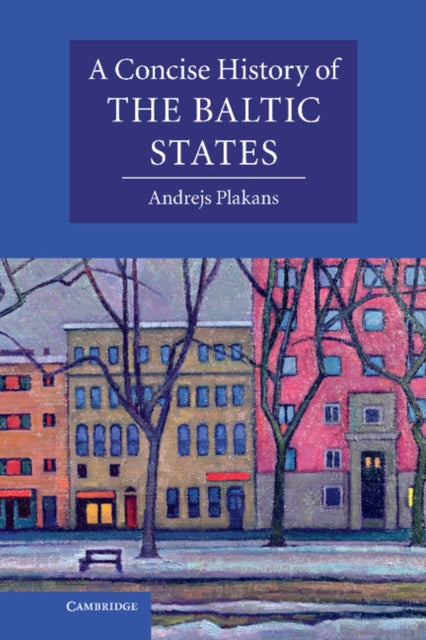 Book cover of: Concise History of the Baltic States. By: Andrejs Plakans
