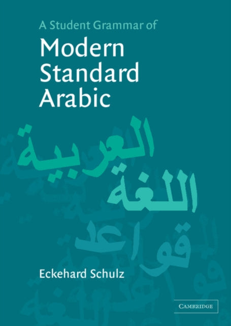Book cover of: Student Grammar of Modern Standard Arabic. By: Eckehard Schulz