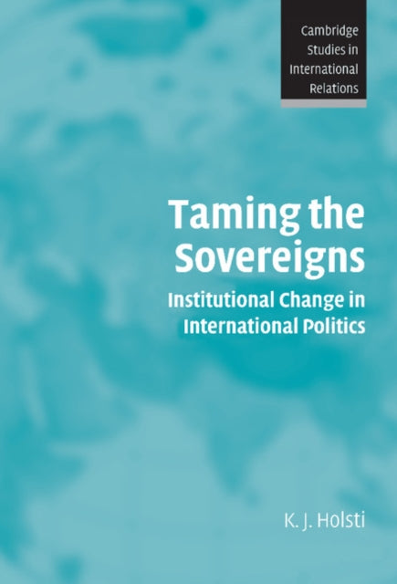 Book cover of: Taming the Sovereigns. By: K. J. Holsti