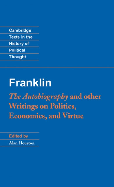 Book cover of: Franklin: The Autobiography and Other Writings on Politics, Economics, and Virtue. By: Benjamin Franklin
