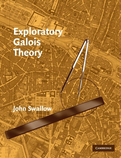 Book cover of: Exploratory Galois Theory. By: John Swallow