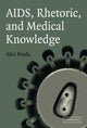 Book cover of: AIDS, Rhetoric, and Medical Knowledge. By: Alex Preda
