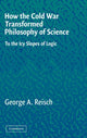 Book cover of: How the Cold War Transformed Philosophy of Science. By: George A. Reisch