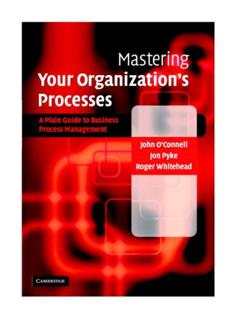 Book cover of: Mastering Your Organization's Processes. By: John O'Connell