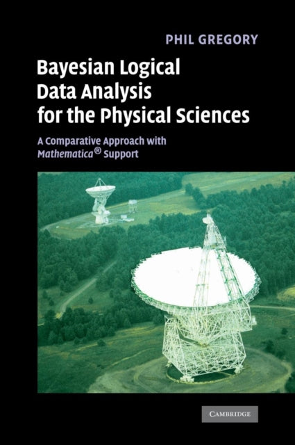 Book cover of: Bayesian Logical Data Analysis for the Physical Sciences. By: P. C. Gregory