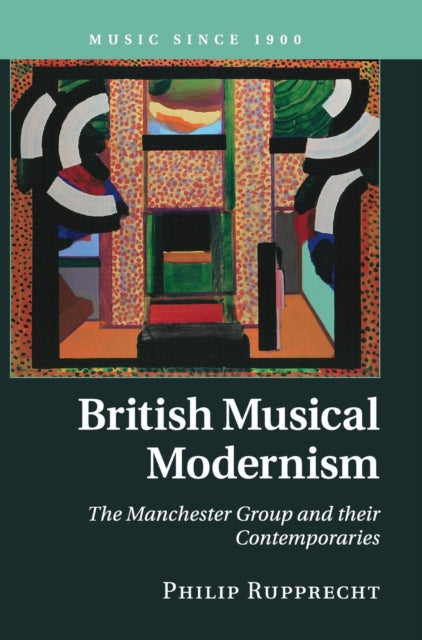 Book cover of: British Musical Modernism. By: Philip Rupprecht