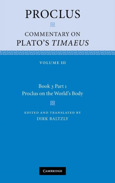 Book cover of: Proclus: Commentary on Plato's Timaeus: Volume 3, Book 3, Part 1, Proclus on the World's Body. By: Proclus Diadochus