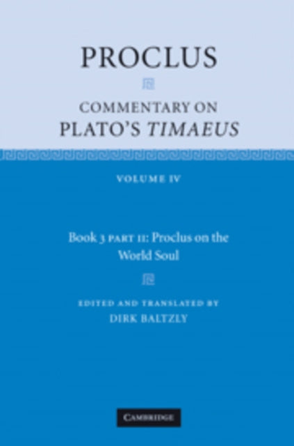 Book cover of: Proclus: Commentary on Plato's Timaeus, Part 2, Proclus on the World Soul. By: Dirk Baltzly