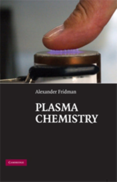 Book cover of: Plasma Chemistry. By: Alexander A. Fridman