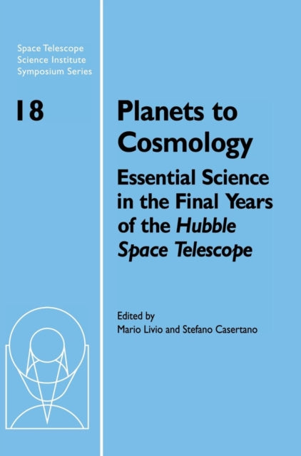 Book cover of: Planets to Cosmology. By: Space Telescope Science Institute (U.S.). Symposium, Stefano Casertano