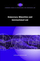 Book cover of: Democracy, Minorities and International Law. By: Steven Wheatley