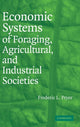 Book cover of: Economic Systems of Foraging, Agricultural, and Industrial Societies. By: Pryor, Frederic L.