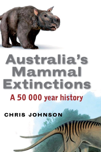 Book cover of: Australia's Mammal Extinctions. By: Chris Johnson