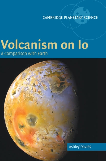 Book cover of: Volcanism on Io. By: Ashley Gerard Davies