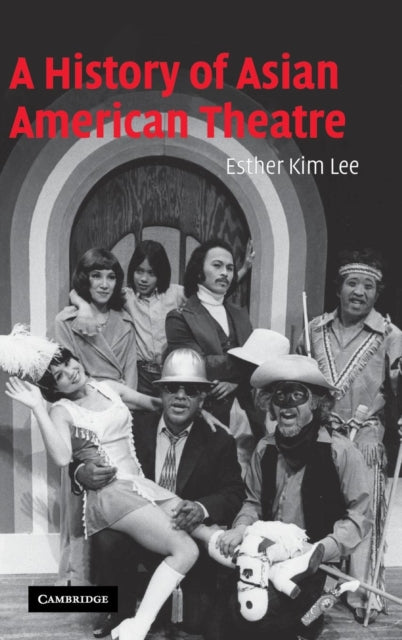 Book cover of: History of Asian American Theatre. By: Esther Kim Lee