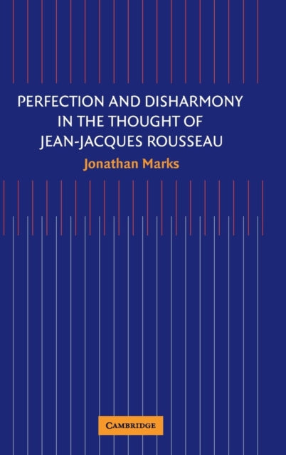 Book cover of: Perfection and Disharmony in the Thought of Jean-Jacques Rousseau. By: Jonathan Marks