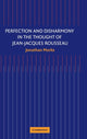Book cover of: Perfection and Disharmony in the Thought of Jean-Jacques Rousseau. By: Jonathan Marks