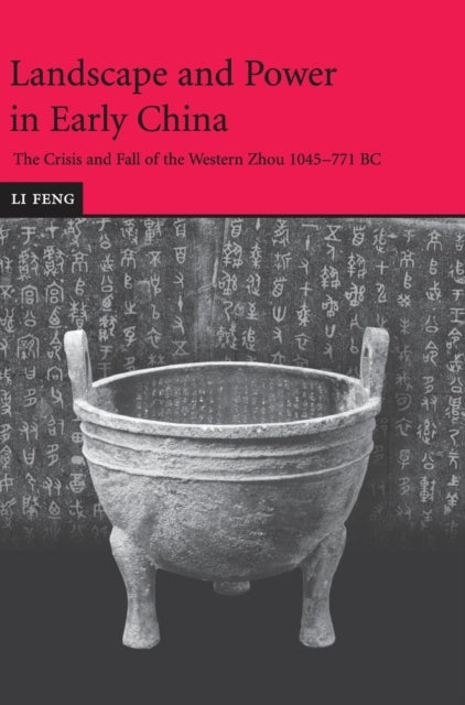 Book cover of: Landscape and Power in Early China. By: Feng, Li.