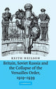 Book cover of: Britain, Soviet Russia and the Collapse of the Versailles Order, 1919–1939. By: Keith Neilson