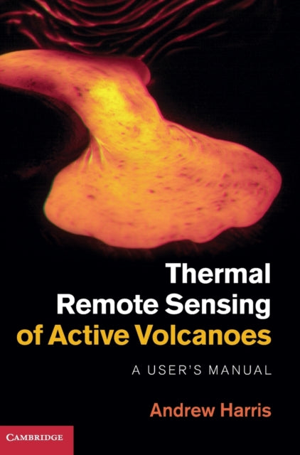 Book cover of: Thermal Remote Sensing of Active Volcanoes. By: Andrew Harris
