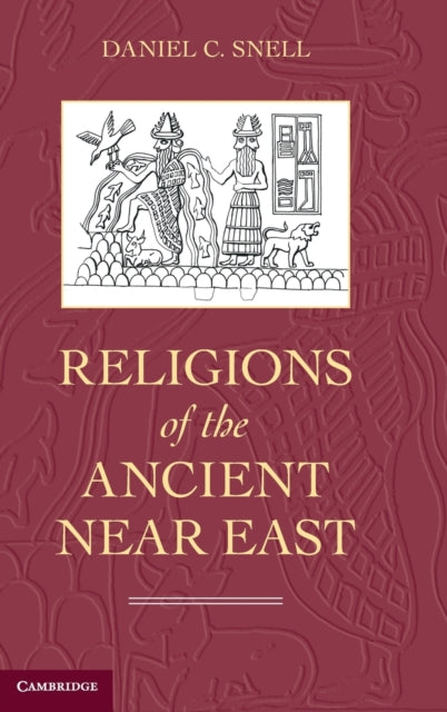 Book cover of: Religions of the Ancient Near East. By: Daniel C. Snell