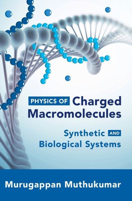 Book cover of: Physics of Charged Macromolecules. By: Murugappan Muthukumar
