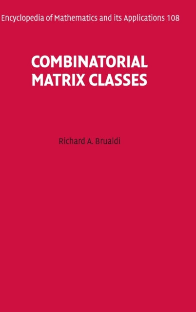 Book cover of: Combinatorial Matrix Classes. By: Richard A. Brualdi