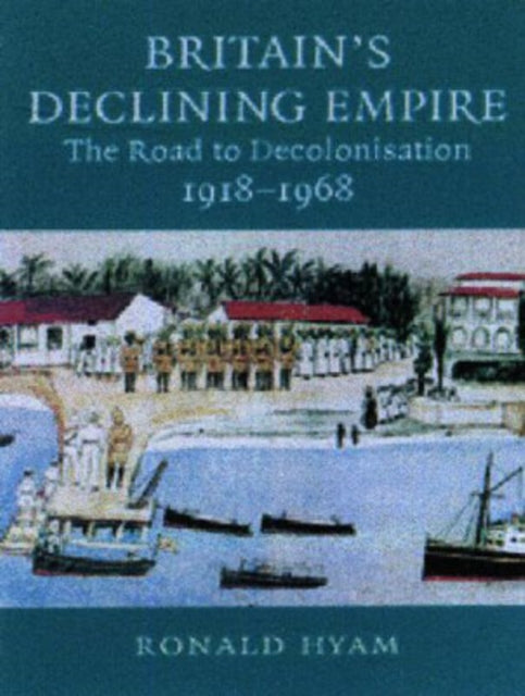 Book cover of: Britain's Declining Empire. By: Ronald Hyam