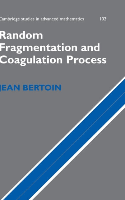 Book cover of: Random Fragmentation and Coagulation Processes. By: Jean Bertoin