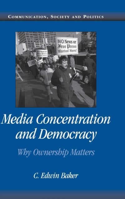 Book cover of: Media Concentration and Democracy. By: C. Edwin Baker