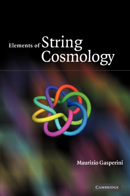 Book cover of: Elements of String Cosmology. By: Maurizio Gasperini