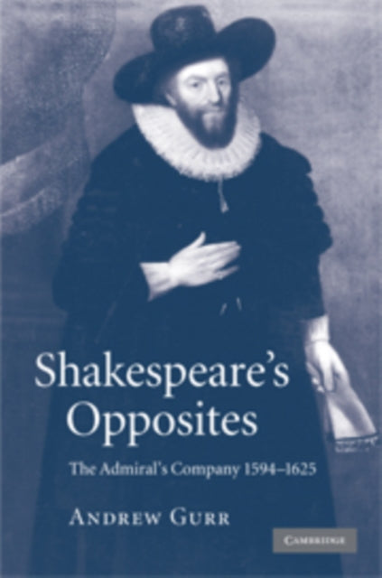 Book cover of: Shakespeare's Opposites. By: Andrew Gurr