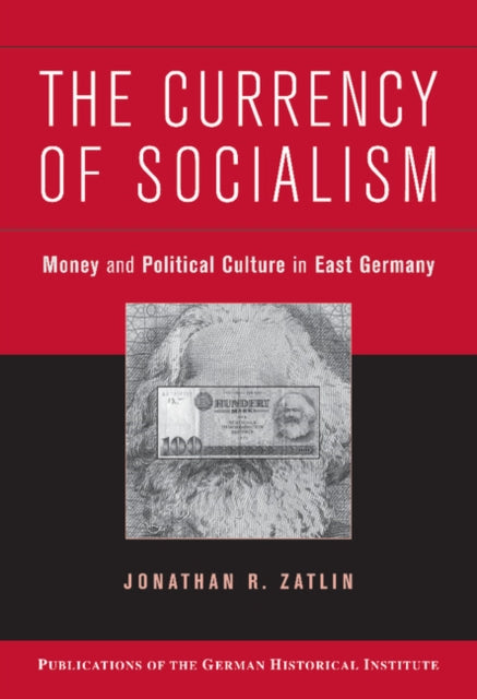 Book cover of: Currency of Socialism. By: Jonathan R. Zatlin